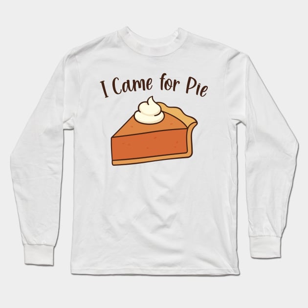 I Came for Pie Long Sleeve T-Shirt by burlybot